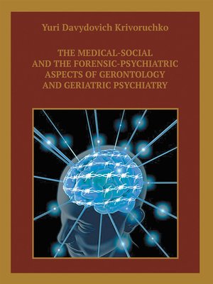 cover image of The Medical-Social and the Forensic-Psychiatric Aspects of Gerontology and Geriatric Psychiatry
